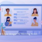 Rapat Lebih Cepat dengan AI Meeting Notes