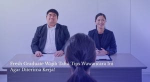 Fresh Graduate Wajib Tahu Tips Wawancara Ini Agar Diterima Kerja!