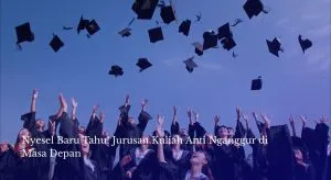 Nyesel Baru Tahu! Jurusan Kuliah Anti Nganggur di Masa Depan